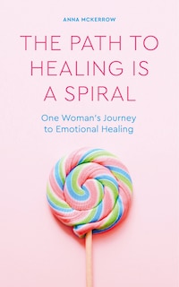 Front cover_The Path To Healing Is A Spiral