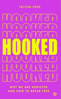 Hooked: Why we are addicted and how to break free