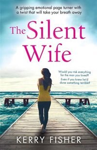 The Silent Wife: A gripping emotional page turner with a twist that will take your breath away