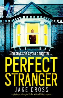 Perfect Stranger: A Gripping Psychological Thriller With Nail-biting Suspense