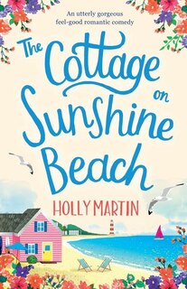 The Cottage on Sunshine Beach: An utterly gorgeous feel good romantic comedy