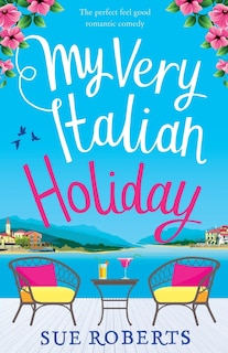 My Very Italian Holiday: The perfect feel good romantic comedy