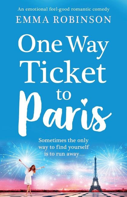 One Way Ticket to Paris: An emotional, feel-good romantic comedy
