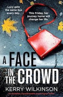 A Face in the Crowd: An absolutely unputdownable psychological thriller