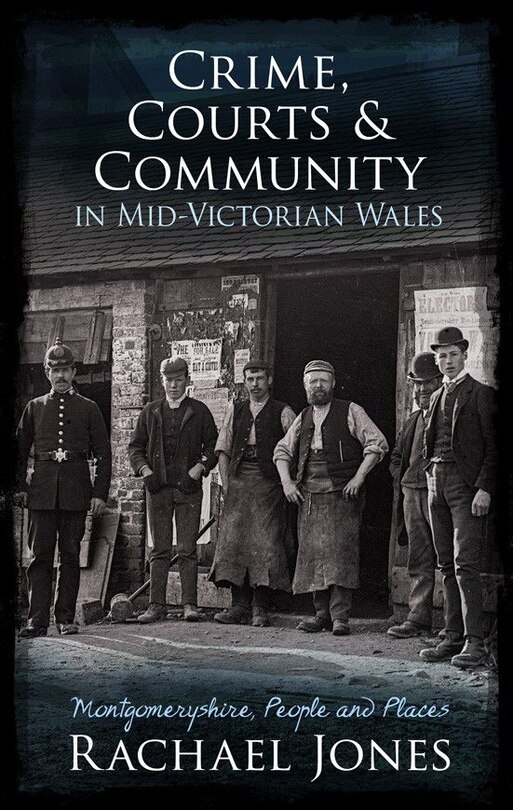 Front cover_Crime, Courts And Community In Mid-victorian Wales