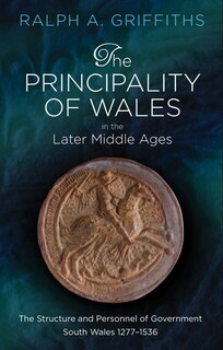 Couverture_The Principality of Wales in the Later Middle Ages