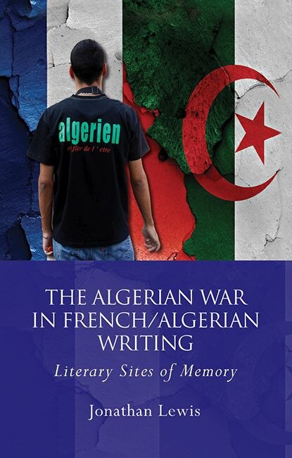 Front cover_The Algerian War in French/Algerian Writing