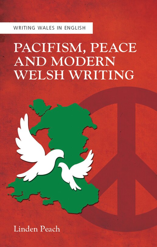 Front cover_Pacifism, Peace And Modern Welsh Writing