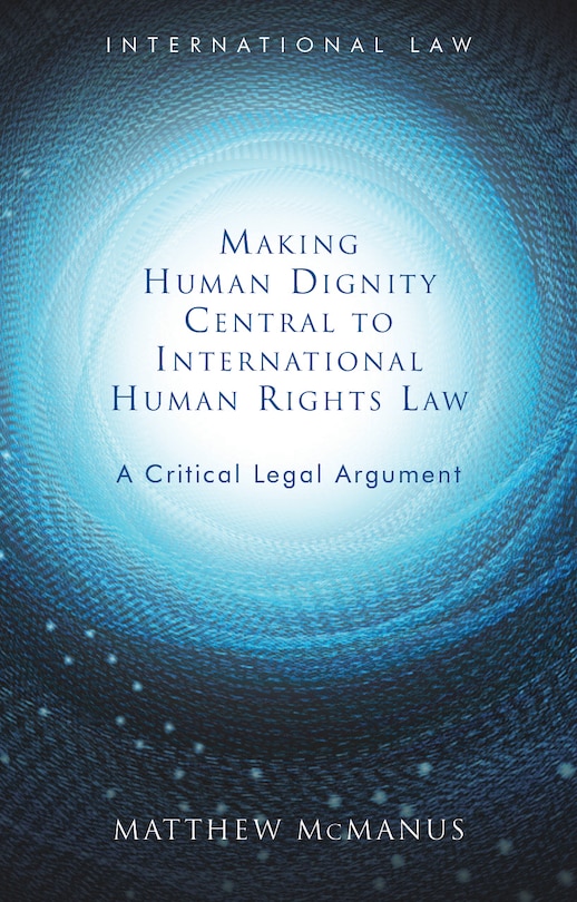 Front cover_Making Human Dignity Central To International Human Rights Law