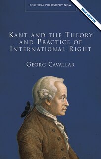 Couverture_Kant And The Theory And Practice Of International Right