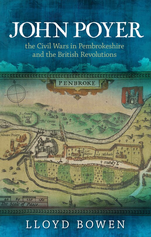Front cover_John Poyer, The Civil Wars In Pembrokeshire And The British Revolutions