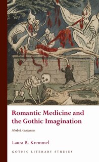 Front cover_Romantic Medicine And The Gothic Imagination