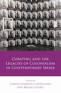 Couverture_Curating And The Legacies Of Colonialism In Contemporary Iberia