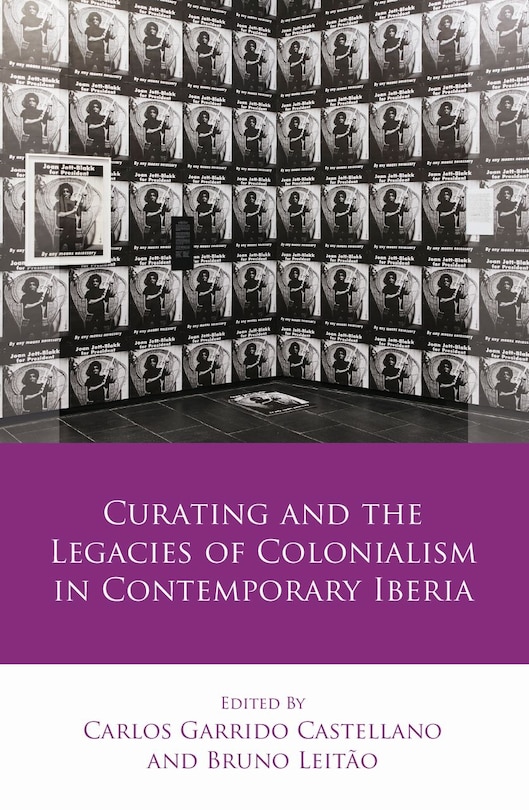 Couverture_Curating And The Legacies Of Colonialism In Contemporary Iberia