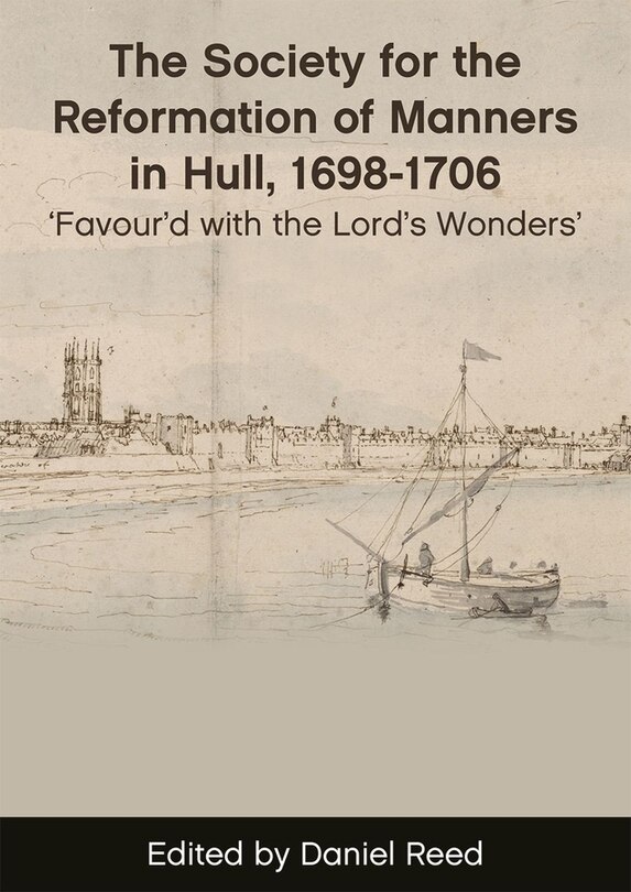 Couverture_The Society for the Reformation of Manners in Hull, 1698–1706