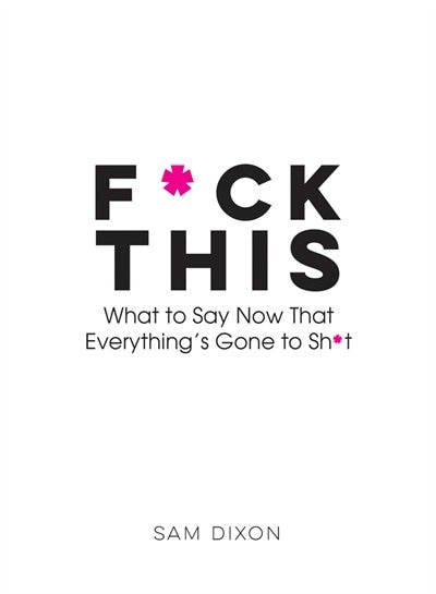 F Ck This Words Quotes And Obscenities To Help You Vent Your Rage Book By Sam Dixon Hardcover Www Chapters Indigo Ca F Ck This Words Quotes And Obscenities To Help You Vent Your Rage Book By Sam Dixon Hardcover Www Chapters Indigo Ca