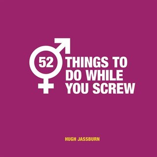 Front cover_52 Things to Do While You Screw