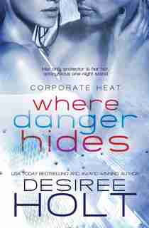 Where Danger Hides by Desiree Holt