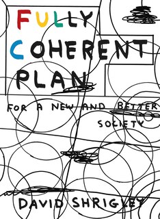 Fully Coherent Plan: For A New And Better Society