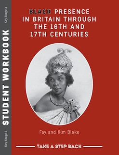 Couverture_Black Presence In Britain Through The 16th And 17th Centuries - Student Workbook
