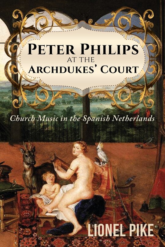 Front cover_Peter Philips at the Archdukes' Court
