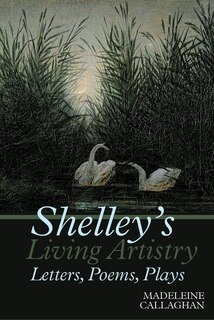 Couverture_Shelley's Living Artistry: Letters, Poems, Plays