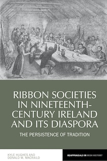 Front cover_Ribbon Societies in Nineteenth-Century Ireland and its Diaspora