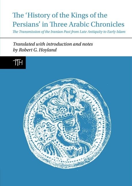 Couverture_The History of the Kings of the Persians in Three Arabic Chronicles