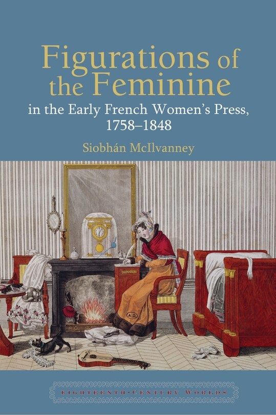 Couverture_Figurations of the Feminine in the Early French Women's Press, 1758-1848