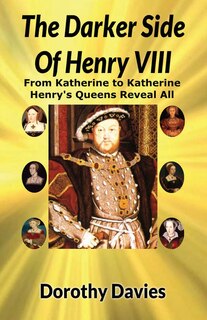 The Darker Side Of Henry Viii