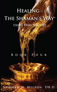 Couverture_Healing The Shaman's Way - Book 4 - Essential Oils
