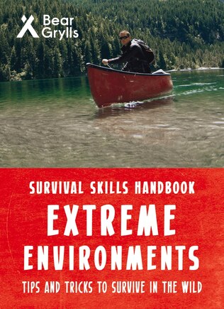 Extreme Environments Survival Skills Handbook