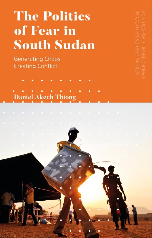 Front cover_The Politics of Fear in South Sudan