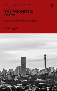 The Agonistic City?: State-society Strife In Johannesburg