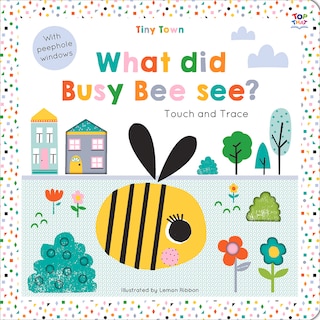 Front cover_TINY TOWN WHAT DID BUSY BEE SEE