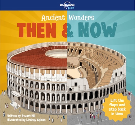 Lonely Planet Ancient Wonders - Then & Now 1 1st Ed.