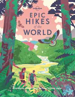 Lonely Planet Epic Hikes Of The World 1 1st Ed.: 1st Edition by Lonely Planet