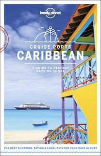 Front cover_Lonely Planet Cruise Ports Caribbean 1 1st Ed.