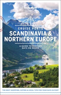 Front cover_Lonely Planet Cruise Ports Scandinavia & Northern Europe 1 1st Ed.