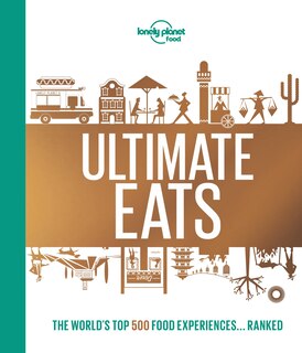 Lonely Planet's Ultimate Eats 1 1st Ed.: 1st Edition