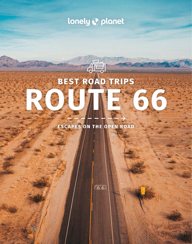 Lonely Planet Best Road Trips Route 66 3 3rd Ed.: Escapes on the Open Road