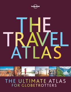 Front cover_Lonely Planet The Travel Atlas 1st Ed.