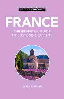 France - Culture Smart!: The Essential Guide To Customs & Culture de Culture Smart!
