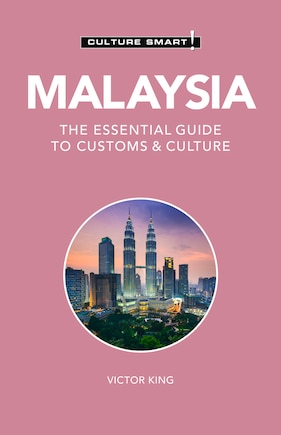 Malaysia - Culture Smart!: The Essential Guide To Customs & Culture