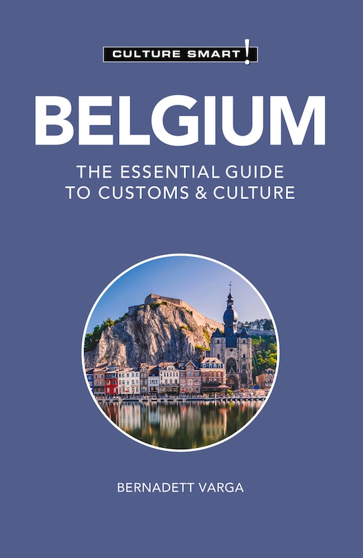 Belgium - Culture Smart!: The Essential Guide To Customs & Culture