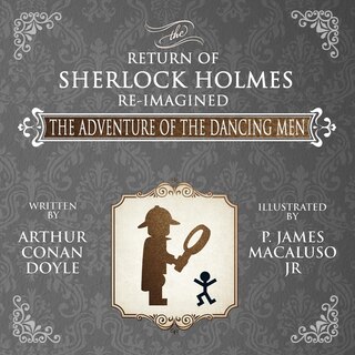 The Adventure of the Dancing Men - The Return of Sherlock Holmes Re-Imagined