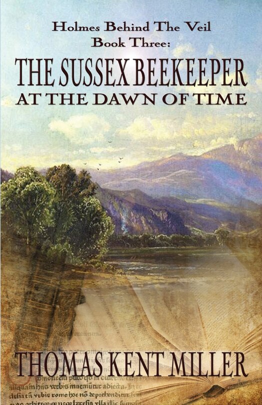 Front cover_The Sussex Beekeeper at the Dawn of Time (Holmes Behind The Veil Book 3)
