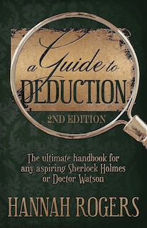 Front cover_A Guide to Deduction - The ultimate handbook for any aspiring Sherlock Holmes or Doctor Watson