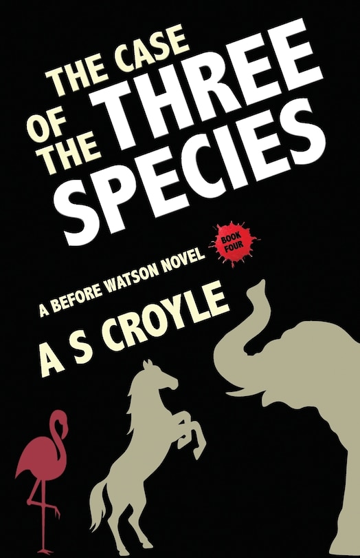 Front cover_The Case of the Three Species (Before Watson Novel Book 4)