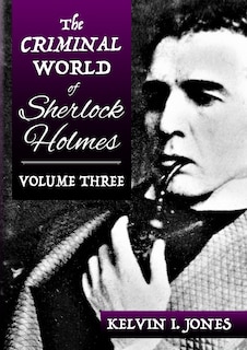 The Criminal World Of Sherlock Holmes - Volume Three